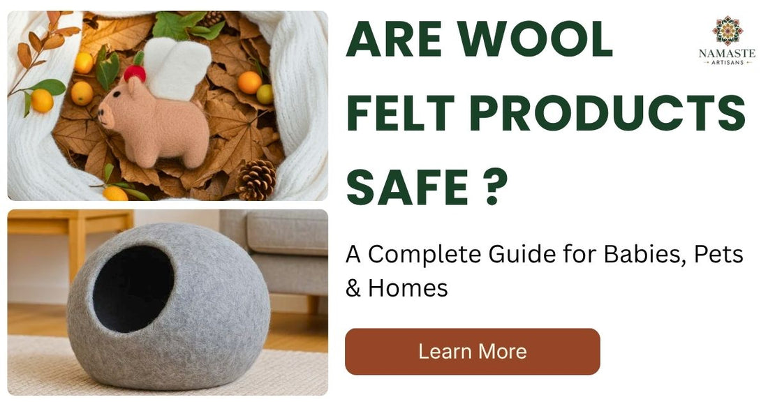 100% natural wool felt products from Nepal — safe for babies, pets and homes, free from toxic dyes and synthetic materials