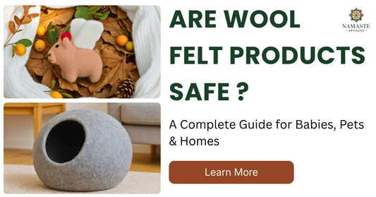 100% natural wool felt products from Nepal — safe for babies, pets and homes, free from toxic dyes and synthetic materials