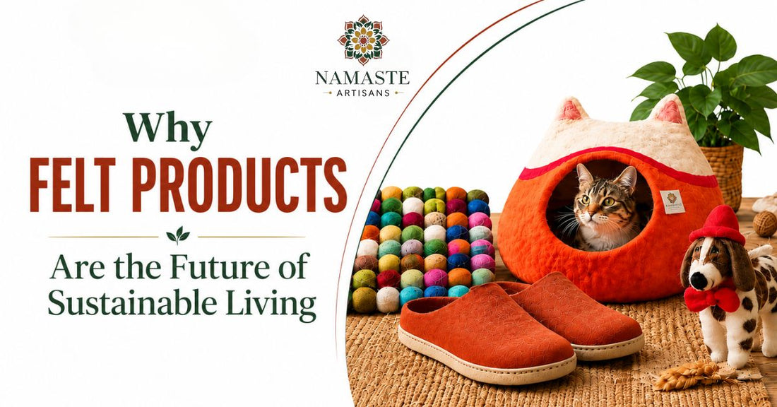Handmade wool felt home decor products from Nepal artisans — why natural felt is the future of sustainable and ethical living