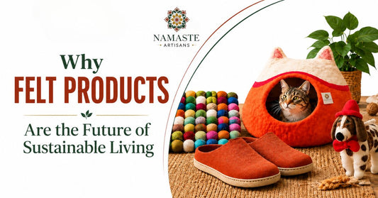 Handmade wool felt home decor products from Nepal artisans — why natural felt is the future of sustainable and ethical living